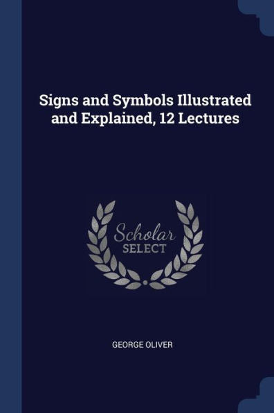 Signs And Symbols Illustrated And Explained, 12 Lectures