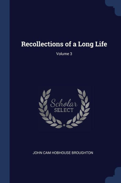 Recollections Of A Long Life; Volume 3