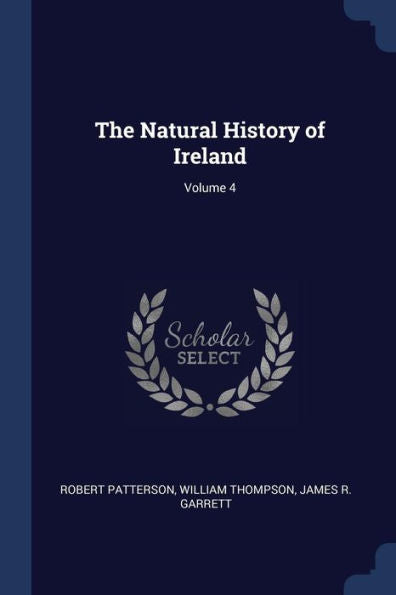 The Natural History Of Ireland; Volume 4