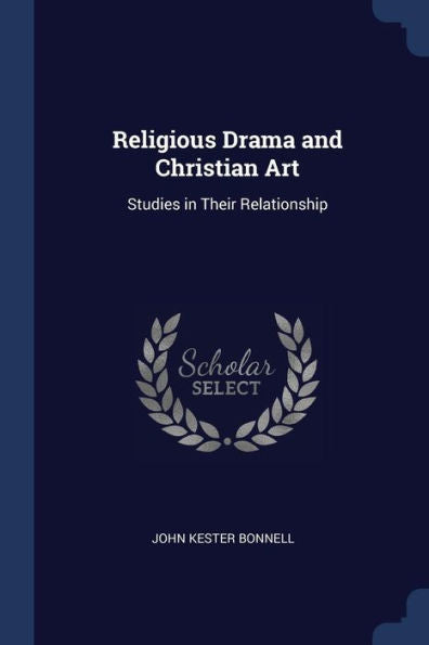 Religious Drama And Christian Art: Studies In Their Relationship