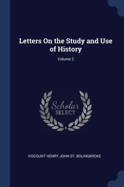 Letters On The Study And Use Of History; Volume 2