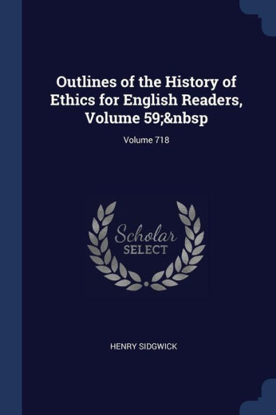 Outlines Of The History Of Ethics For English Readers, Volume 59; Volume 718