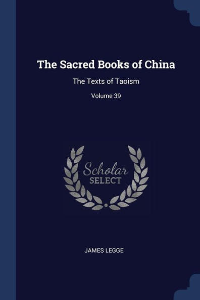 The Sacred Books Of China: The Texts Of Taoism; Volume 39