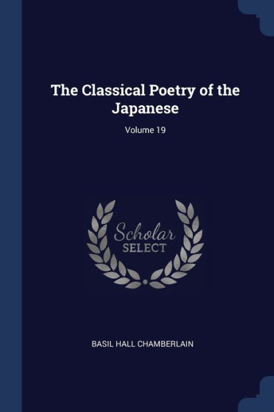 The Classical Poetry Of The Japanese; Volume 19