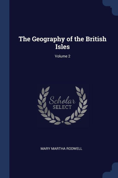 The Geography Of The British Isles; Volume 2