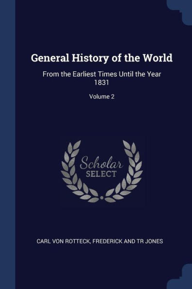 General History Of The World: From The Earliest Times Until The Year 1831; Volume 2