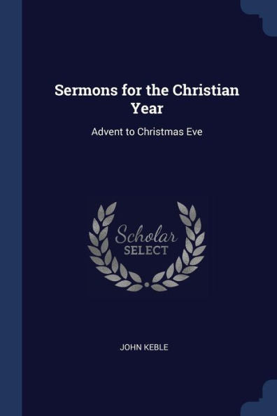 Sermons For The Christian Year: Advent To Christmas Eve
