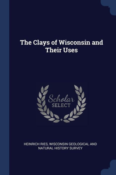 The Clays Of Wisconsin And Their Uses