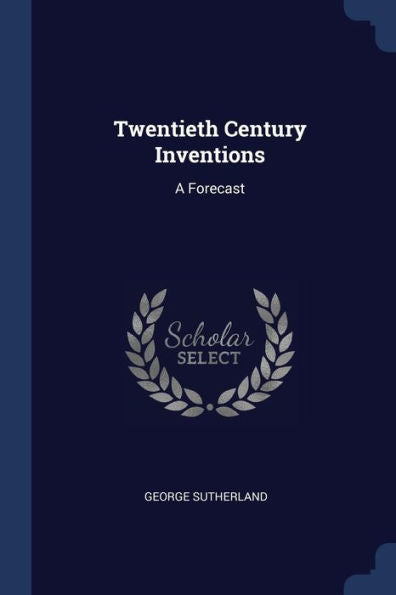 Twentieth Century Inventions: A Forecast
