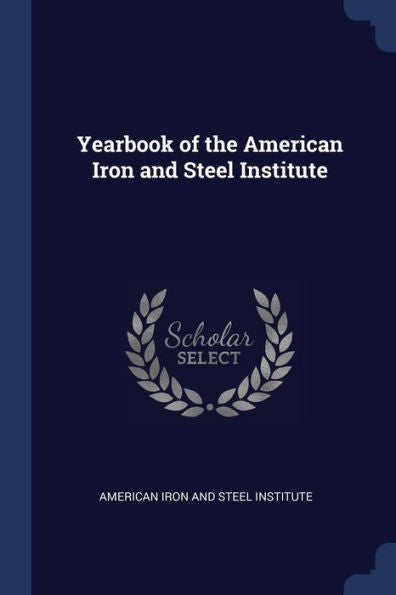 Yearbook Of The American Iron And Steel Institute