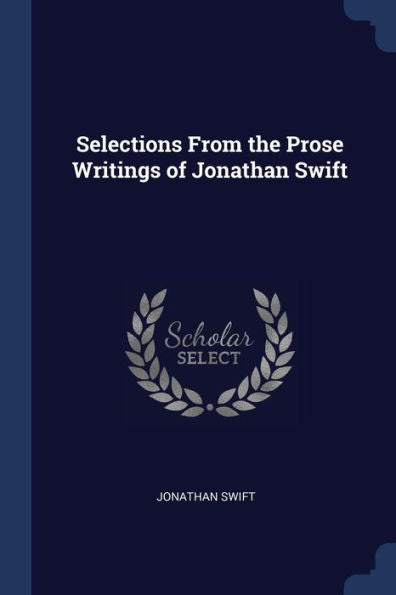 Selections From The Prose Writings Of Jonathan Swift