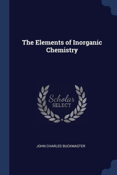 The Elements Of Inorganic Chemistry