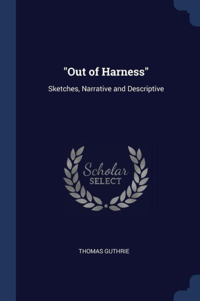 Out Of Harness: Sketches, Narrative And Descriptive