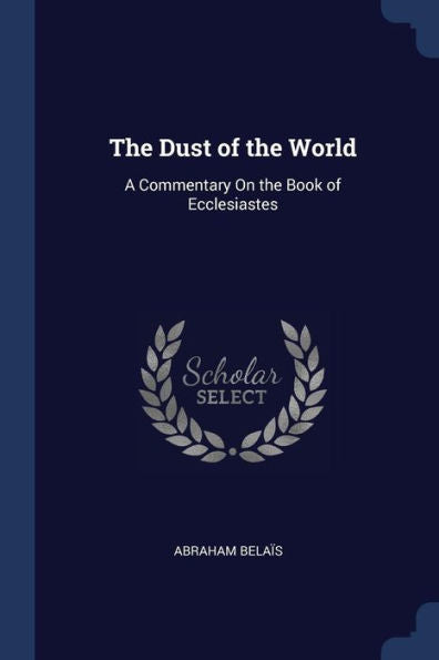 The Dust Of The World: A Commentary On The Book Of Ecclesiastes