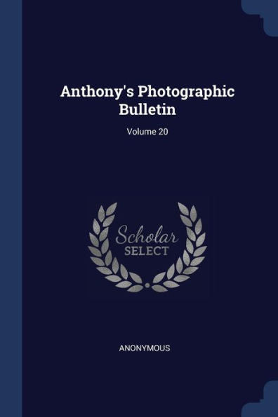 Anthony'S Photographic Bulletin; Volume 20