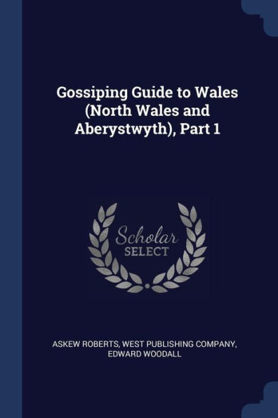 Gossiping Guide To Wales (North Wales And Aberystwyth), Part 1