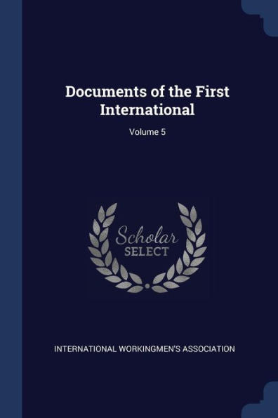 Documents Of The First International; Volume 5