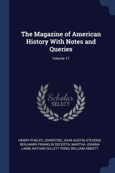 The Magazine Of American History With Notes And Queries; Volume 17