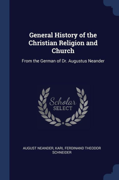 General History Of The Christian Religion And Church: From The German Of Dr. Augustus Neander