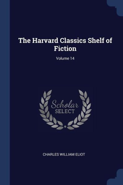 The Harvard Classics Shelf Of Fiction; Volume 14