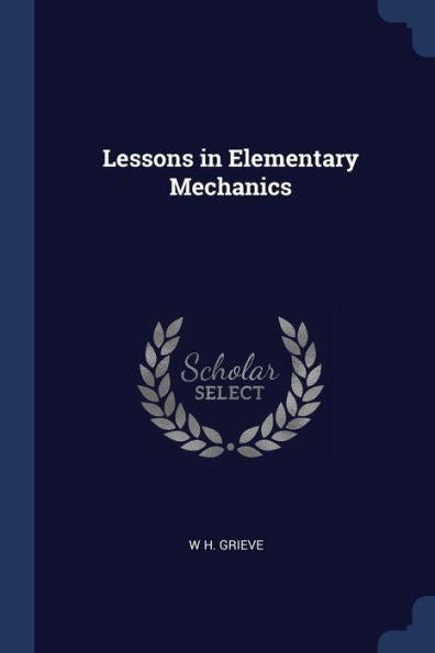 Lessons In Elementary Mechanics