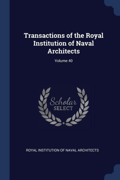 Transactions Of The Royal Institution Of Naval Architects; Volume 40
