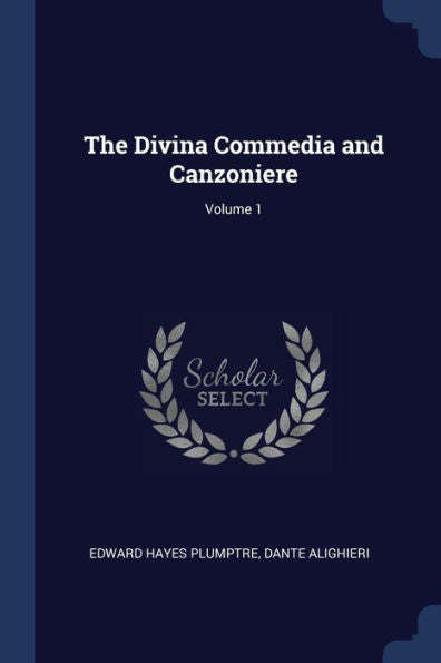 The Divina Commedia And Canzoniere; Volume 1