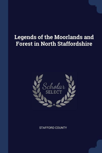 Legends Of The Moorlands And Forest In North Staffordshire