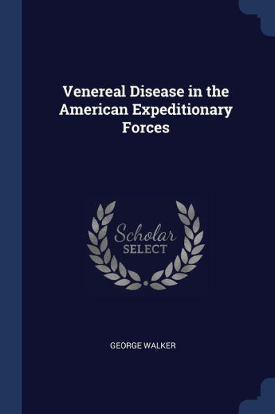 Venereal Disease In The American Expeditionary Forces