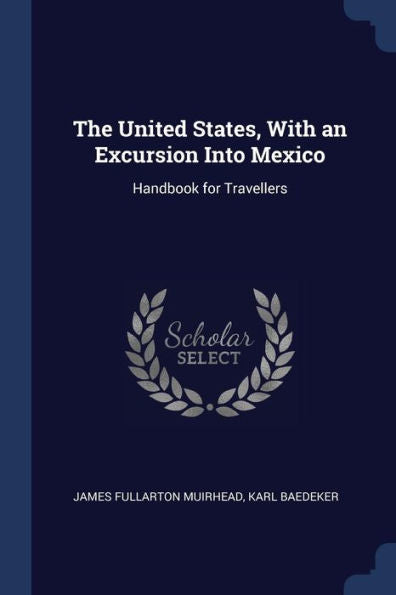 The United States, With An Excursion Into Mexico: Handbook For Travellers