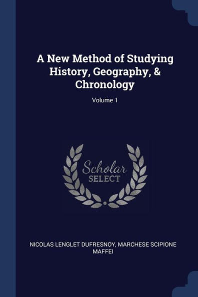 A New Method Of Studying History, Geography, & Chronology; Volume 1