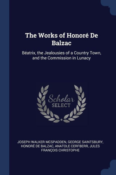 The Works Of Honor? De Balzac: B?atrix, The Jealousies Of A Country Town, And The Commission In Lunacy