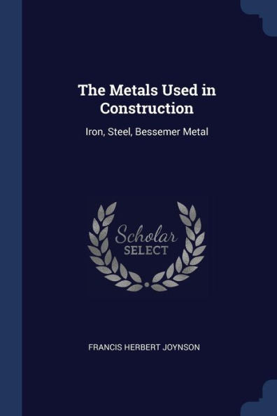 The Metals Used In Construction: Iron, Steel, Bessemer Metal