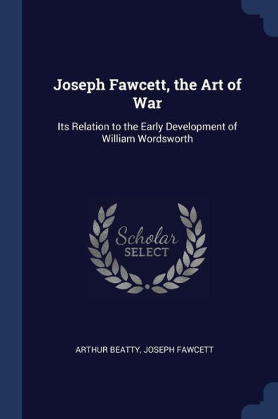 Joseph Fawcett, The Art Of War: Its Relation To The Early Development Of William Wordsworth
