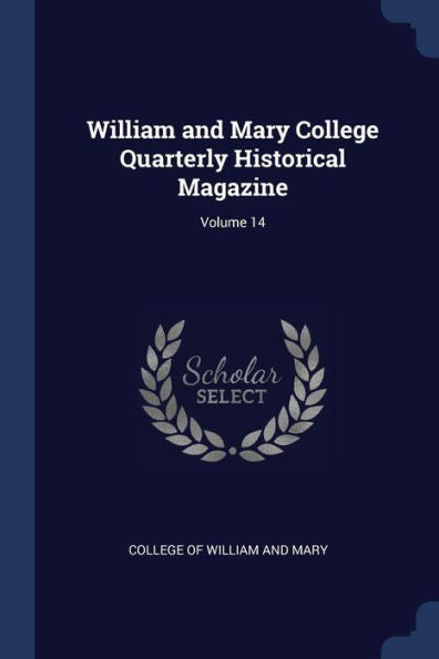 William And Mary College Quarterly Historical Magazine; Volume 14