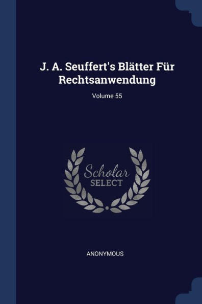 J. A. Seuffert'S Bl?tter F?r Rechtsanwendung; Volume 55