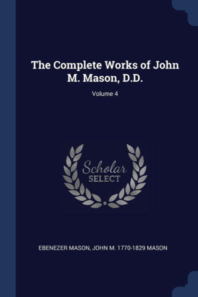 The Complete Works Of John M. Mason, D.D.; Volume 4