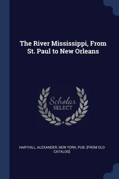 The River Mississippi, From St. Paul To New Orleans