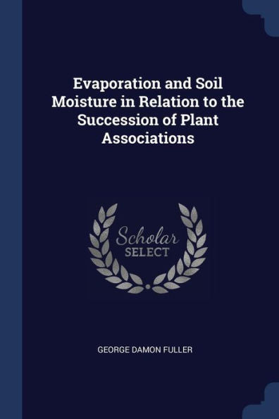 Evaporation And Soil Moisture In Relation To The Succession Of Plant Associations