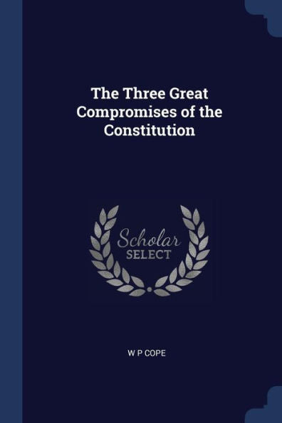 The Three Great Compromises Of The Constitution