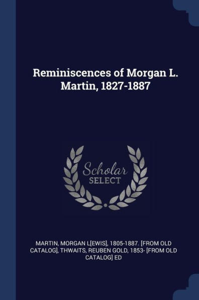 Reminiscences Of Morgan L. Martin, 1827-1887