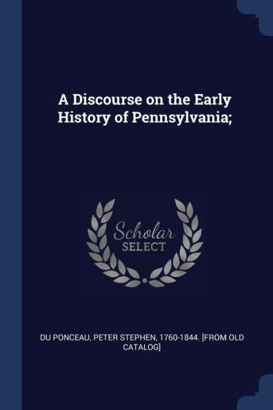 A Discourse On The Early History Of Pennsylvania;