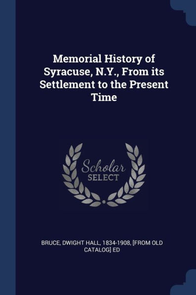 Memorial History Of Syracuse, N.Y., From Its Settlement To The Present Time