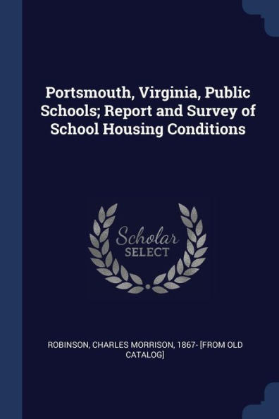 Portsmouth, Virginia, Public Schools; Report And Survey Of School Housing Conditions