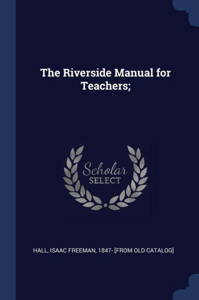 The Riverside Manual For Teachers;