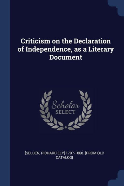 Criticism On The Declaration Of Independence, As A Literary Document
