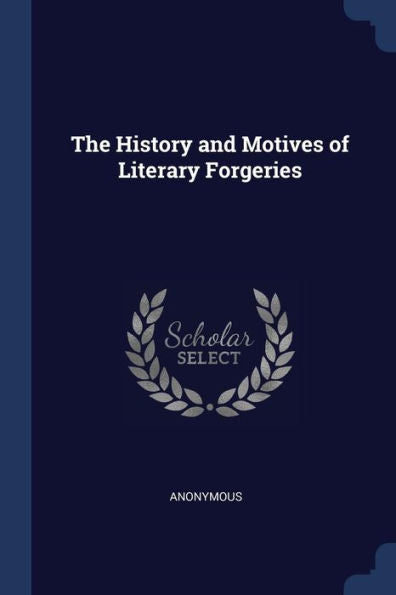 The History And Motives Of Literary Forgeries