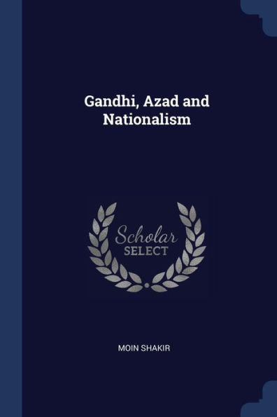 Gandhi, Azad And Nationalism