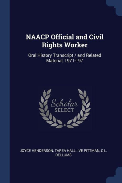 Naacp Official And Civil Rights Worker: Oral History Transcript / And Related Material, 1971-197