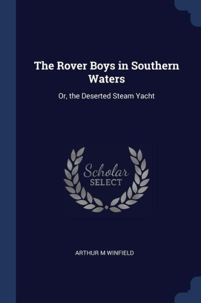 The Rover Boys In Southern Waters: Or, The Deserted Steam Yacht
